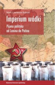 Okładka książki Imperium wódki. Pijana polityka od Lenina do Putina