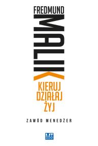 Okładka książki Kieruj Działaj Żyj . Zawód Menedżer