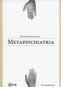 Metapsychiatria. Autor: Pankiewicz Piotr. ZdrowePodejscie.pl Okładka książki Metapsychiatria