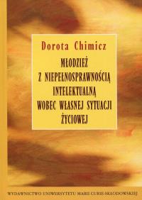 Młodzież z niepełnosprawnością intelektualną wobec własnej sytuacji życiowej. Autor: Chimicz Dorota. ZdrowePodejscie.pl Okładka książki Młodzież z niepełnosprawnością intelektualną wobec własnej sytuacji życiowej