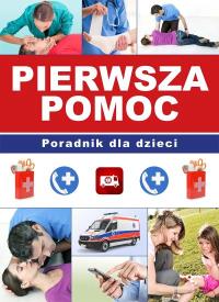 Pierwsza pomoc Poradnik dla dzieci. Autor: Paulina Kyzioł. ZdrowePodejscie.pl Okładka książki Pierwsza pomoc Poradnik dla dzieci