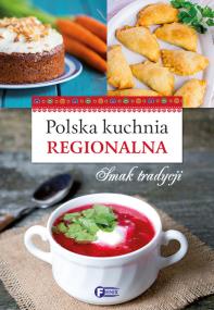 Polska kuchnia regionalna. Autor:   Praca zbiorowa. ZdrowePodejscie.pl Okładka książki Polska kuchnia regionalna