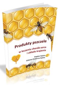 Produkty pszczele w leczeniu chorób serca i układu krążenia. Autor: Kędzia Bogdan, Hołderna-Kędzia Elżbieta. ZdrowePodejscie.pl Okładka książki Produkty pszczele w leczeniu chorób serca i układu krążenia