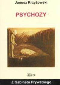 Psychozy. Autor: Krzyżowski Janusz. ZdrowePodejscie.pl Okładka książki Psychozy