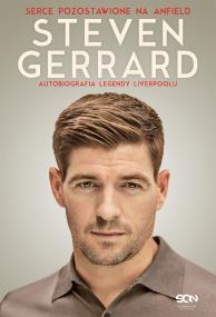 Okładka książki Steven Gerrard. Autobiografia legendy Liverpoolu. Serce pozostawione na Anfield
