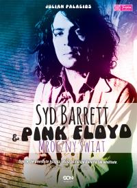 Syd Barrett i Pink Floyd. Mroczny świat. Autor: Julian Palacios. ZdrowePodejscie.pl Okładka książki Syd Barrett i Pink Floyd. Mroczny świat