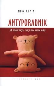 Antyporadnik. Autor: Mika Dunin. ZdrowePodejscie.pl Okładka książki Antyporadnik