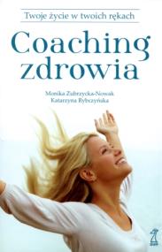 Okładka książki Coaching zdrowia. Twoje życie w twoich rękach