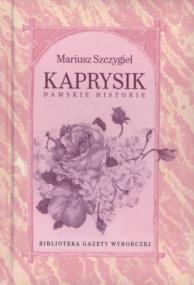 Okładka książki Kaprysik Damskie historie