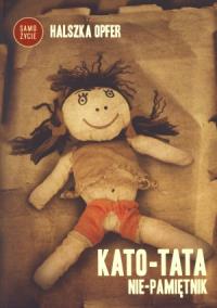 Kato-tata. Nie-pamiętnik. Autor: Halszka Opfer. ZdrowePodejscie.pl Okładka książki Kato-tata. Nie-pamiętnik