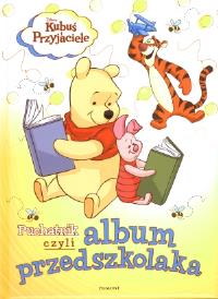 Kubuś - Puchatnik, czyli album przedszkolaka. Autor: Karwan-Jastrzębska Ewa. ZdrowePodejscie.pl Okładka książki Kubuś - Puchatnik, czyli album przedszkolaka