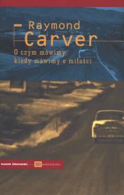 Okładka książki O czym mówimy kiedy mówimy o miłości