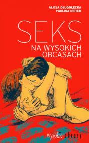 Seks na wysokich obcasach. Autor: Alicja Długołęcka, Paulina Reiter. ZdrowePodejscie.pl Okładka książki Seks na wysokich obcasach