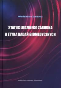 Okładka książki Status ludzkiego zarodka a etyka badań biomedyczny