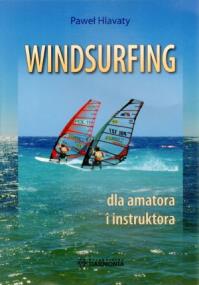 Windsurfing dla amatora i instruktora. Autor: Hlavaty Paweł. ZdrowePodejscie.pl Okładka książki Windsurfing dla amatora i instruktora
