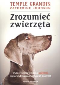 Okładka książki Zrozumieć zwierzęta - Grandin, Johnson
