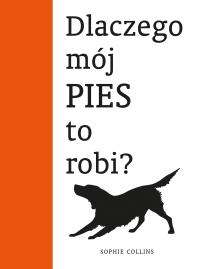 Okładka książki Dlaczego mój pies to robi?