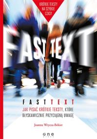 Okładka książki Fast text Jak pisać krótkie teksty, które błyskawicznie przyciągną uwagę