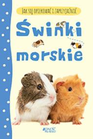 Okładka książki Jak się opiekować i zaprzyjaźnić Świnki morskie