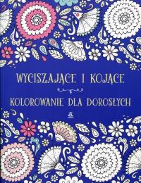 Okładka książki Wyciszające i kojące kolorowanie dla dorosłych
