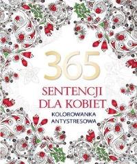 365 sentencji dla kobiet. Kolorowanka antystresowa. Autor: Elżbieta Adamska. ZdrowePodejscie.pl Okładka książki 365 sentencji dla kobiet. Kolorowanka antystresowa