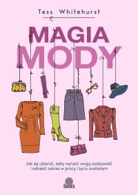 Magia mody. Autor: Tess Whitehurst. ZdrowePodejscie.pl Okładka książki Magia mody