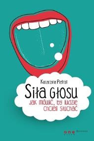 Okładka książki Siła głosu Jak mówić by ludzie chcieli słuchać
