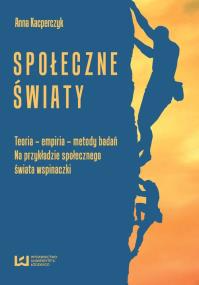 Społeczne światy. Autor: Kacperczyk Anna. ZdrowePodejscie.pl Okładka książki Społeczne światy