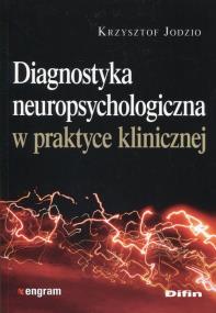 Diagnostyka neuropsychologiczna w pr. klinicznej. Autor: Jodzio Krzysztof. ZdrowePodejscie.pl Okładka książki Diagnostyka neuropsychologiczna w pr. klinicznej