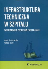 Infrastruktura techniczna w szpitalu. Autor: Anna Bujanowska, Witold Biały. ZdrowePodejscie.pl Okładka książki Infrastruktura techniczna w szpitalu