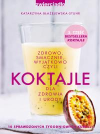 Koktajle dla zdrowia i urody cz.3. Autor: Katarzyna Błażejewska. ZdrowePodejscie.pl Okładka książki Koktajle dla zdrowia i urody cz.3