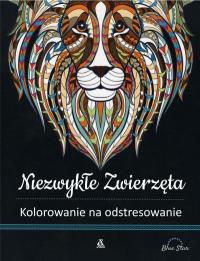 Okładka książki Kolorowanie na odstresowanie. Niezwykłe zwierzęta