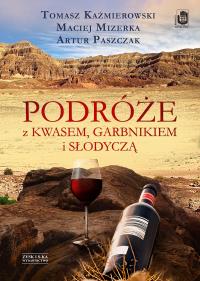 Okładka książki Podróże z kwasem, garbnikiem i słodyczą