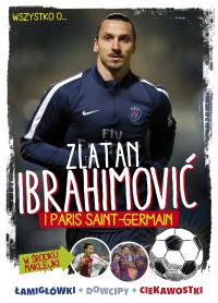 Zlatan Ibrahimovic i Paris Saint-Germain. Autor: Yvette Żółtowska-Darska. ZdrowePodejscie.pl Okładka książki Zlatan Ibrahimovic i Paris Saint-Germain