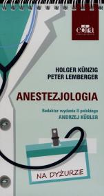Anestezjologia. Na dyżurze wyd. II. Autor: H. Knzig, P. Lemberger. ZdrowePodejscie.pl Okładka książki Anestezjologia. Na dyżurze wyd. II