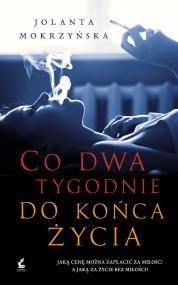 Co dwa tygodnie do końca życia. Autor: Jolanta Mokrzyńska. ZdrowePodejscie.pl Okładka książki Co dwa tygodnie do końca życia