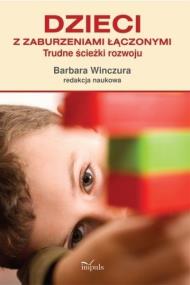 Dzieci z zaburzeniami łączonymi. Autor: Barbara Winczura. ZdrowePodejscie.pl Okładka książki Dzieci z zaburzeniami łączonymi