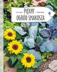 Piękny ogród smakosza. Autor: Hanna Wypych. ZdrowePodejscie.pl Okładka książki Piękny ogród smakosza