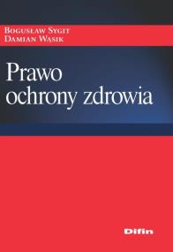 Prawo ochrony zdrowia. Autor: Sygit Bogusław, Wąsik Damian. ZdrowePodejscie.pl Okładka książki Prawo ochrony zdrowia