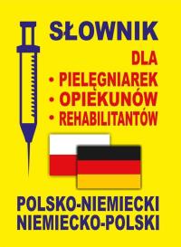 Okładka książki Słownik dla pielęgniarek - opiekunów - rehabilitantów polsko-niemiecki • niemiecko-polski