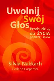 Uwolnij swój głos. Autor: Silvia Nakkach, Valerie Carpenter. ZdrowePodejscie.pl Okładka książki Uwolnij swój głos
