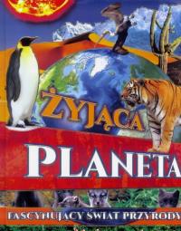 Żyjąca Planeta. Autor: Opracowanie zbiorowe. ZdrowePodejscie.pl Okładka książki Żyjąca Planeta