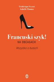 Okładka książki Francuski szyk na obcasach. Wszystko o butach