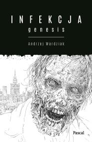 Infekcja: Genesis. Autor: Wardziak Andrzej. ZdrowePodejscie.pl Okładka książki Infekcja: Genesis