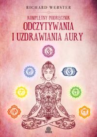Okładka książki Kompletny podręcznik odczytywania i uzdrawiania aury