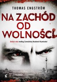 Na zachód od wolności. Autor: Engstrom Thomas. ZdrowePodejscie.pl Okładka książki Na zachód od wolności