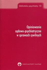 Okładka książki Opiniowanie sądowo-psychiatryczne w sprawach cywilnych