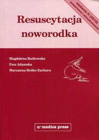 Resuscytacja noworodka. Autor: Rutkowska Magdalena, Adamska Ewa, Reśko-Zachara Marzanna. ZdrowePodejscie.pl Okładka książki Resuscytacja noworodka