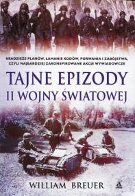 Tajne epizody II wojny światowej. Autor: Breuer William. ZdrowePodejscie.pl Okładka książki Tajne epizody II wojny światowej
