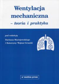 Wentylacja mechaniczna - teoria i praktyka. Wydawca: Alfa-Medica Press. ZdrowePodejscie.pl Opakowanie Wentylacja mechaniczna - teoria i praktyka